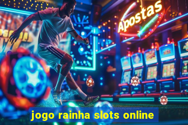 jogo rainha slots online